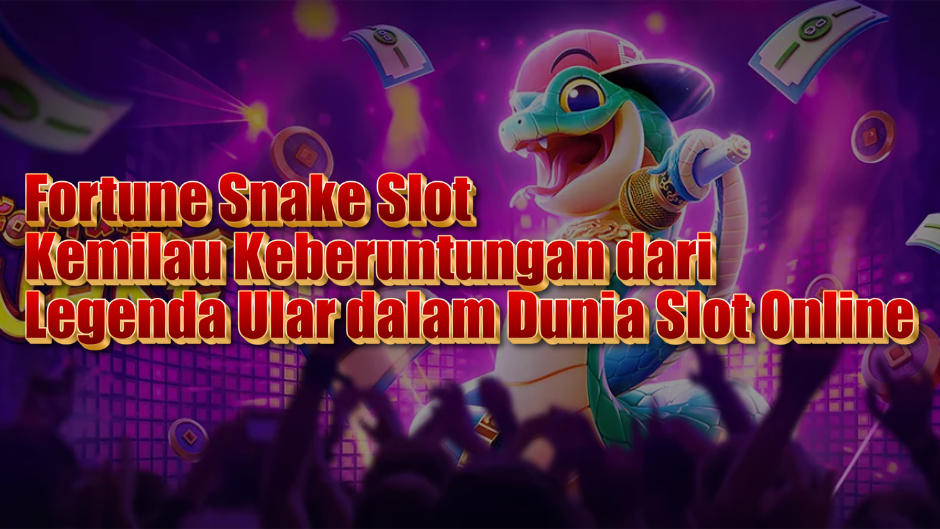 Fortune Snake Slot: Kemilau Keberuntungan dari Legenda Ular dalam Dunia Slot Online