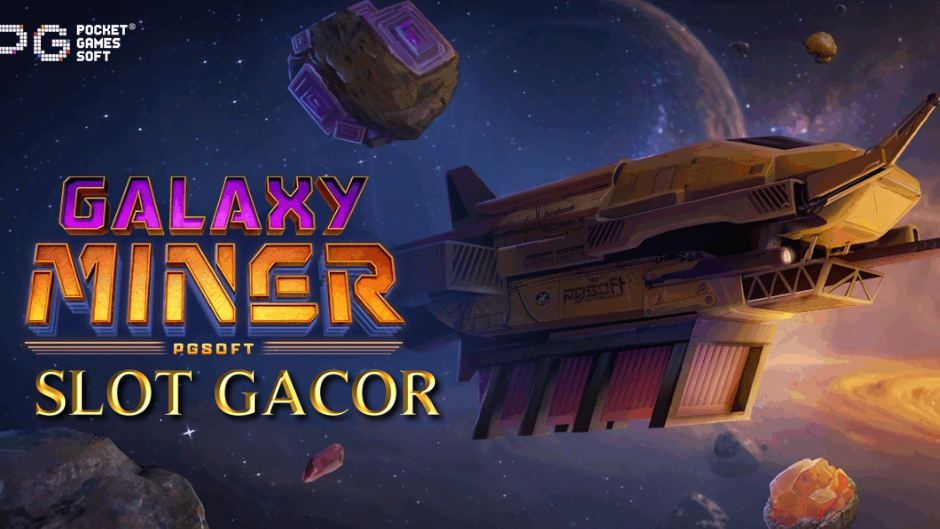 Galaxy Miner Slot: Menjelajahi Luar Angkasa untuk Menemukan Harta Karun Kosmik